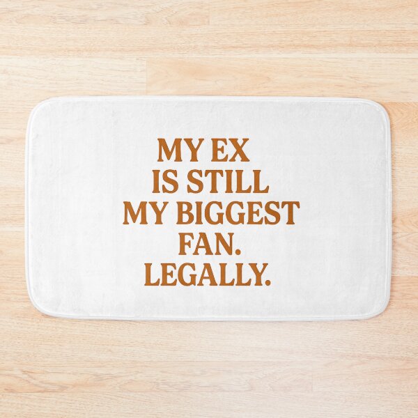 Item preview, My Ex is Still My Biggest Fan – Legal Savage Clapback designed and sold by Radgraphic.
