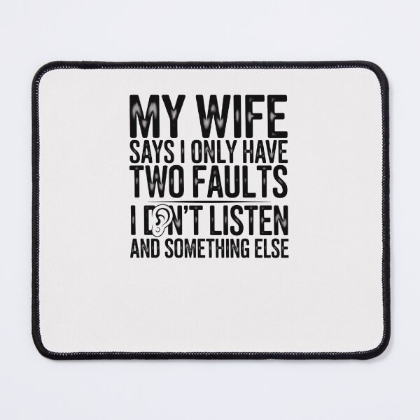 Item preview, My Wife Says I Only Have Two Faults designed and sold by artofProduct.