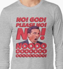 No! God, Please No! No! Noooooooo! Long Sleeve T-Shirt