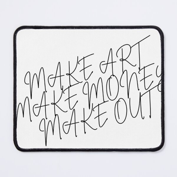 Item preview, make art make money make out designed and sold by claudiatrim.