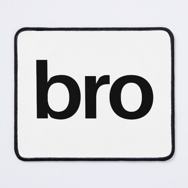 Item preview, bro, simple minimal typography designed and sold by Memes N Lore .