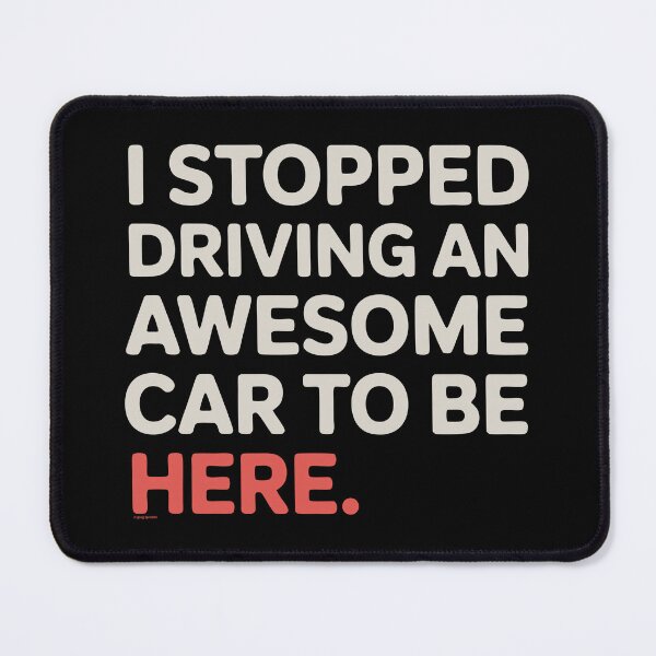 Item preview, I Stopped Driving An Awesome Car To Be Here designed and sold by Automotive Art by Greg.