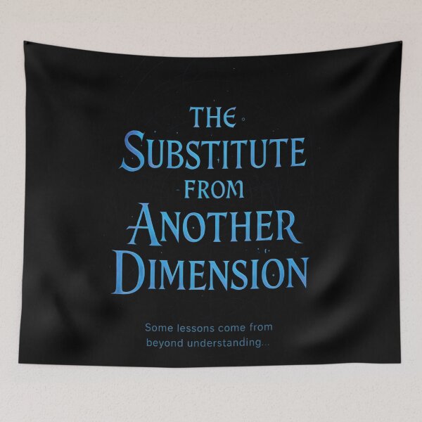 Item preview, The Substitute from Another Dimension designed and sold by Uglyandcute.