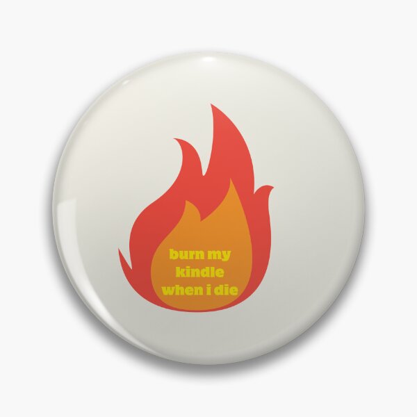 Item preview, Burn My Kindle When I Die designed and sold by TheEffervescent.