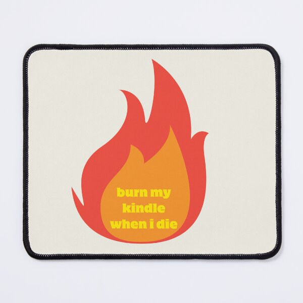 Item preview, Burn My Kindle When I Die designed and sold by TheEffervescent.