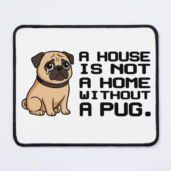 Item preview, A house is not a home without a Pug designed and sold by ZHUGUI.