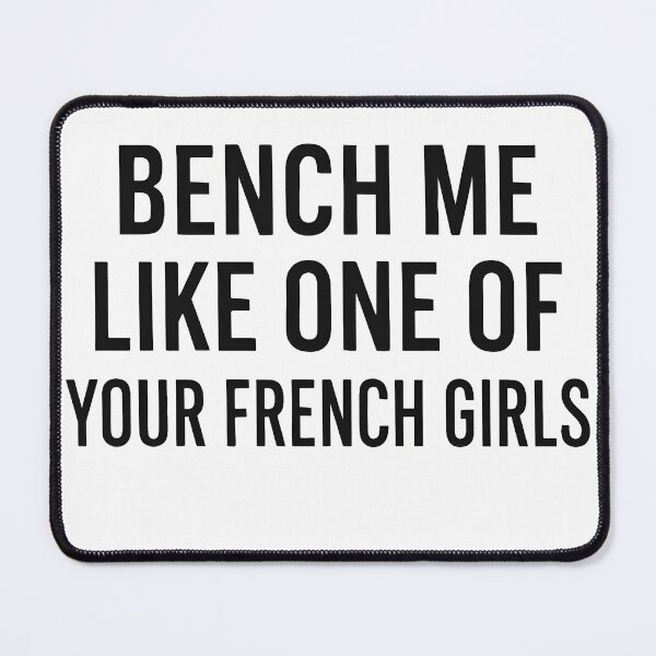 Item preview, Bench Me Like One of Your French Girls - funny bodybuilding designed and sold by LoveLabDesign.