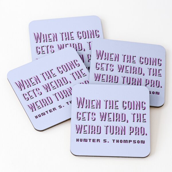 Item preview, Copy of Hunter S. Thompson quote: When the going gets weird, the weird turn pro. designed and sold by artbleed.