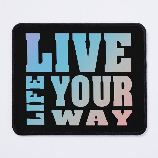 Item preview, Live Life Your Way designed and sold by MarkColeImaging.