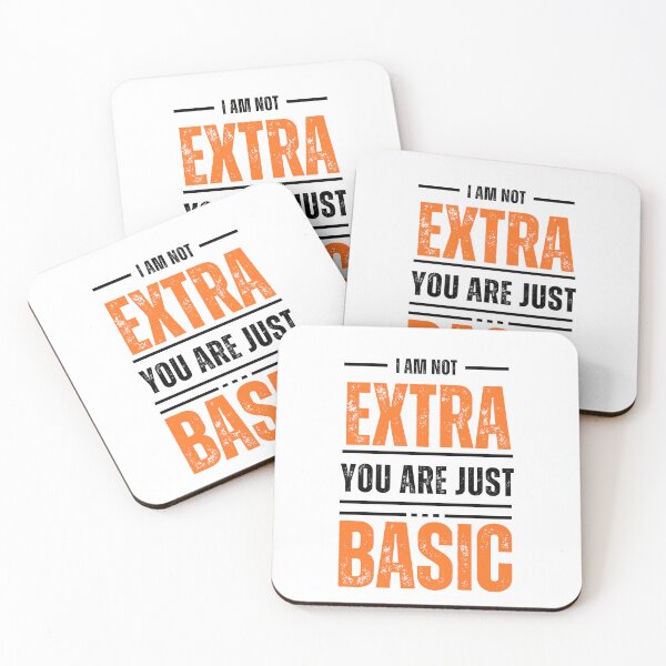 Item preview, I'm Not Extra, You're Just Basic - Bold Statement Graphic designed and sold by doumayoub.