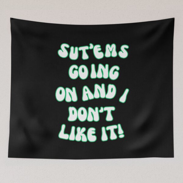 Item preview, SUT'EMS GOING ON AND I DON'T LIKE IT! QUOTES, MYSTERY, CONSPIRACY  designed and sold by AASparksDesigns.