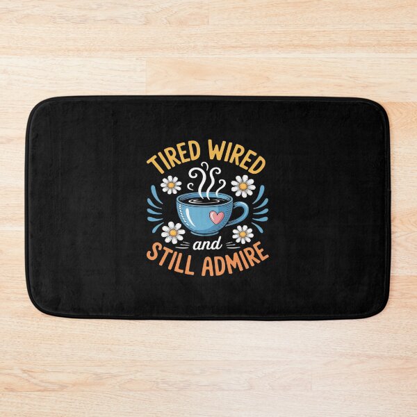 Item preview, Tired Wired and Still Admired designed and sold by MAKOPOKOShop.