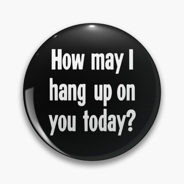 Item preview, How May I Hang Up On You Today? designed and sold by Good-Looking Corpse.