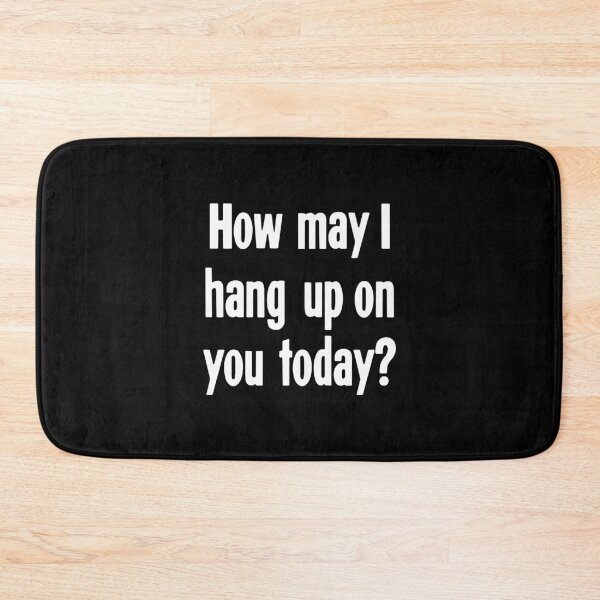 Item preview, How May I Hang Up On You Today? designed and sold by Good-Looking Corpse.