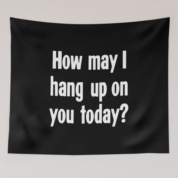 Item preview, How May I Hang Up On You Today? designed and sold by Good-Looking Corpse.
