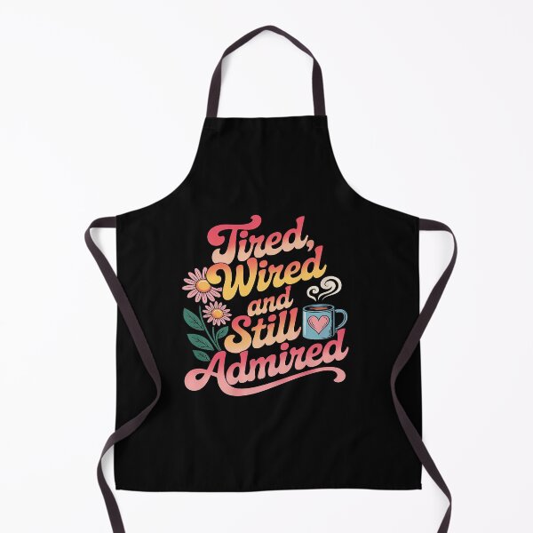 Item preview, Tired Wired Still Admired Funny designed and sold by MAKOPOKOShop.