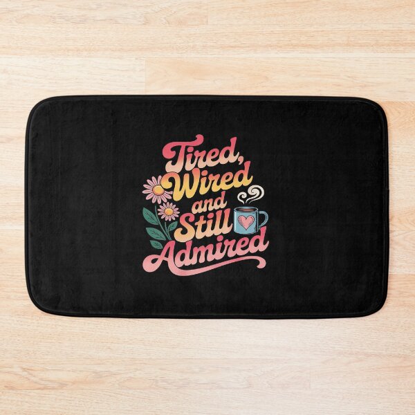Item preview, Tired Wired Still Admired Funny designed and sold by MAKOPOKOShop.