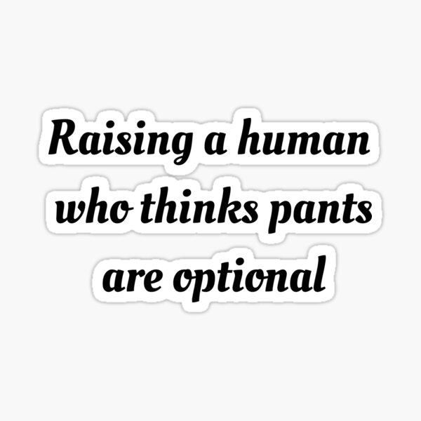Item preview, Raising Human Who Thinks Pants Optional Parent Humor Work From Home designed and sold by Pomega-Q.