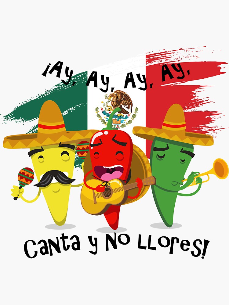 ¡ay Ay Ay Ay Canta Y No Llores Sticker For Sale By Digijob Redbubble
