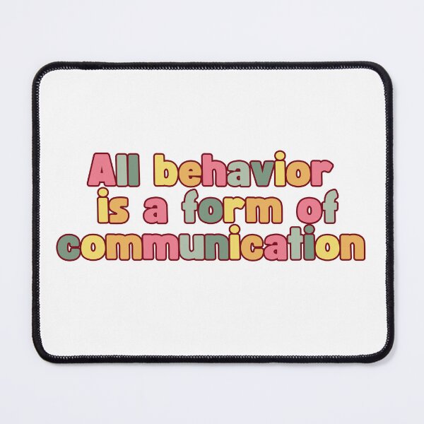 Item preview, All behavior is a form of communication designed and sold by belladesign7.