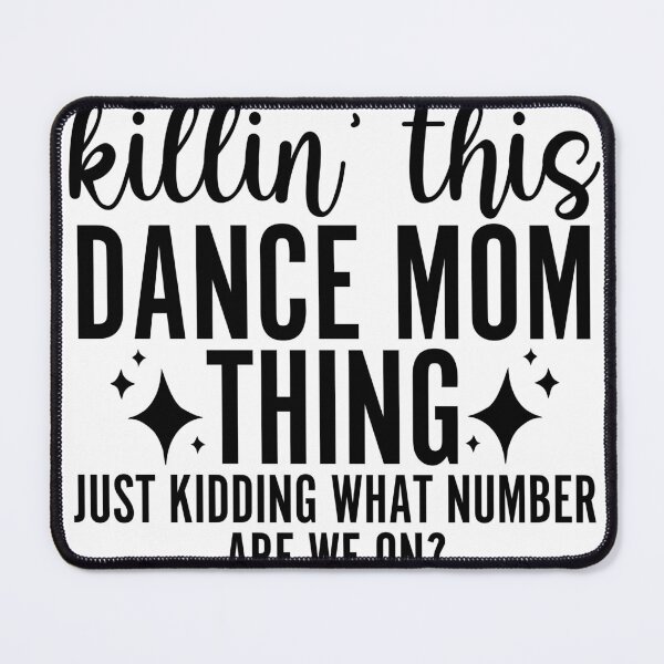 Item preview, Killin' This Dance Mom Thing designed and sold by FloraliteCo.