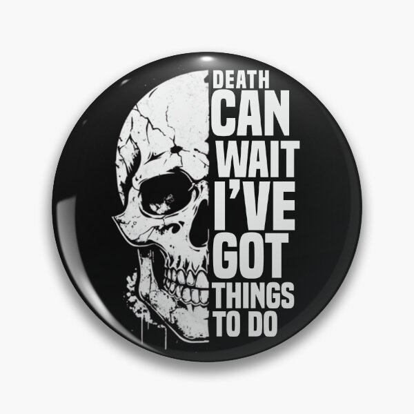 Item preview, Death Can Wait I’ve got things to do Skull Art Motivational Quote  designed and sold by JerdbordinShop.