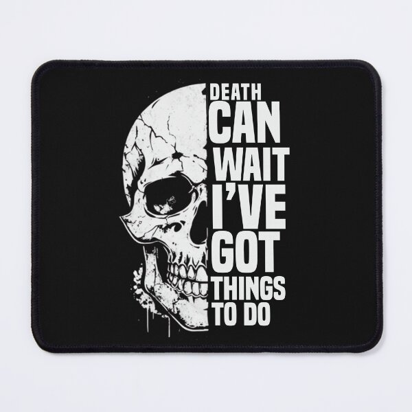 Item preview, Death Can Wait I’ve got things to do Skull Art Motivational Quote designed and sold by JerdbordinShop.