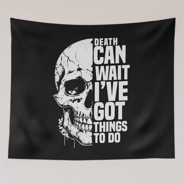 Item preview, Death Can Wait I’ve got things to do Skull Art Motivational Quote  designed and sold by JerdbordinShop.