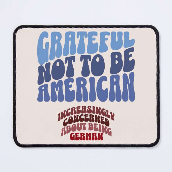 Item preview, grateful not to be American designed and sold by VariousGoodies.