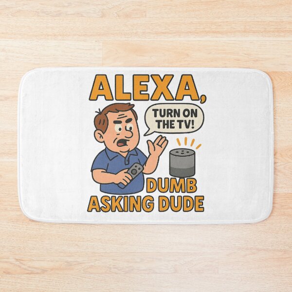 Item preview, Alexa, Turn on the TV – Dumb Asking Dude designed and sold by SpectrumCreations.