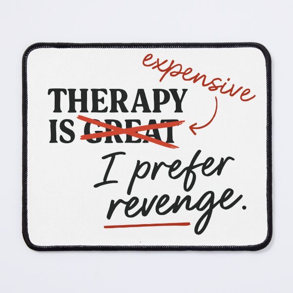 Item preview, Therapy is expensive. I prefer revenge  designed and sold by BarelyDesigned.