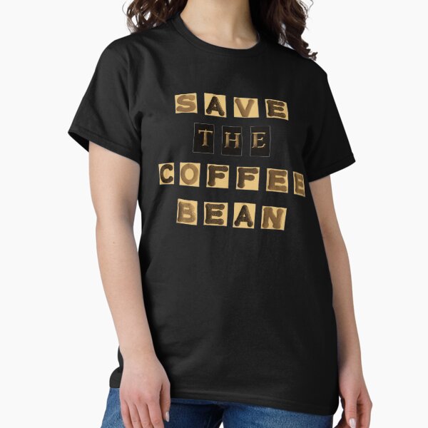Save The Coffee Bean Classic T-Shirt