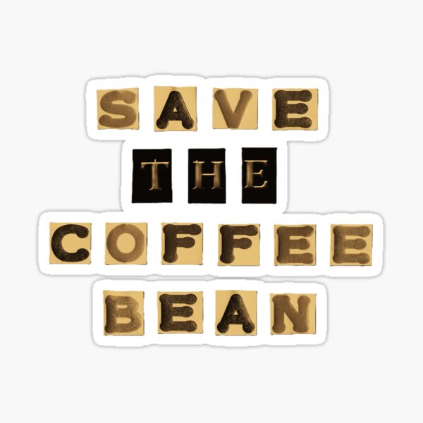 Save The Coffee Bean Sticker