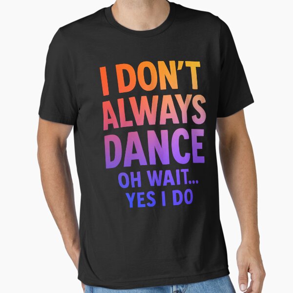 Aperçu de l'œuvre Citation drôle sur la danse en dégradé – Je ne danse pas toujours, oh, attends… si, je le fais créée et vendue par Serbin.