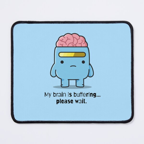 Item preview, My Brain is Buffering - Please Wait designed and sold by KiwiRider.