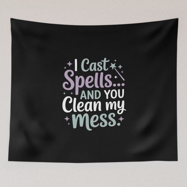 Item preview, I Cast Spells... And You Clean My Mess designed and sold by Fragy72.