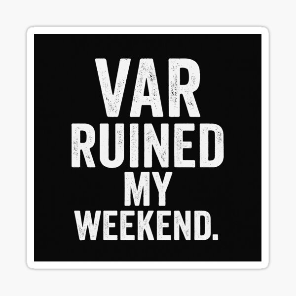 Item preview, VAR ruined my weekend designed and sold by UnickArtist.