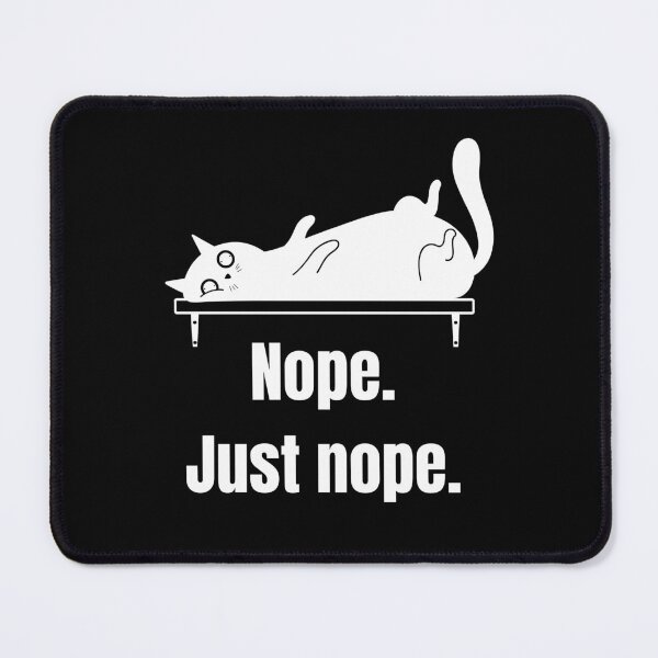 Item preview, Nope Just Nope Cat Logic Vibes designed and sold by Mymatchingprint.