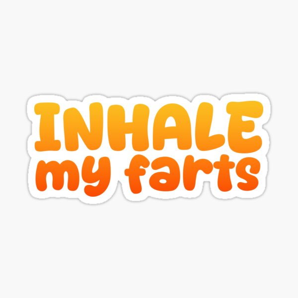 Inhale My Farts, Funny Quotes in Hot Orange Sticker