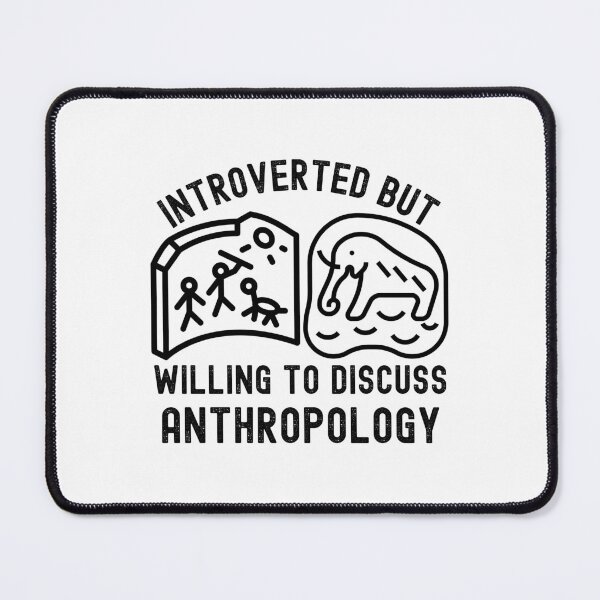 Item preview, Introverted but Willing to Discuss Anthropology, Cultural Anthropology designed and sold by Moedex.