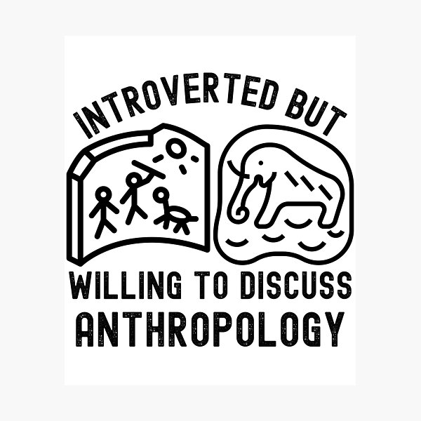 Item preview, Introverted but Willing to Discuss Anthropology, Cultural Anthropology designed and sold by Moedex.