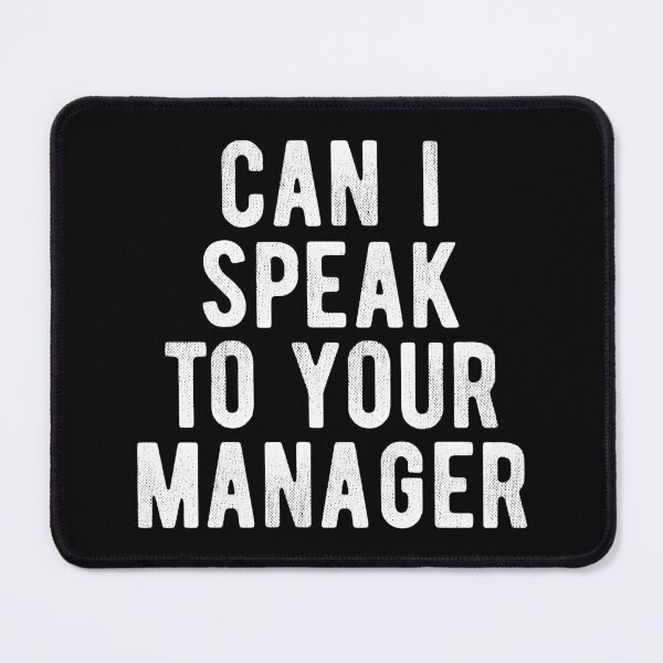 Item preview, CAN I SPEAK TO YOUR MANAGER designed and sold by Mclickster.