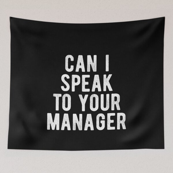 Item preview, CAN I SPEAK TO YOUR MANAGER designed and sold by Mclickster.