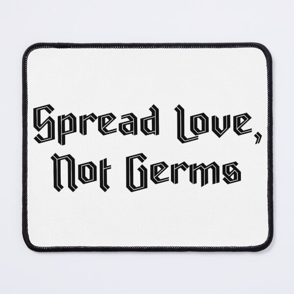 Item preview, Spread Love, Not Germs designed and sold by SLIMK8.