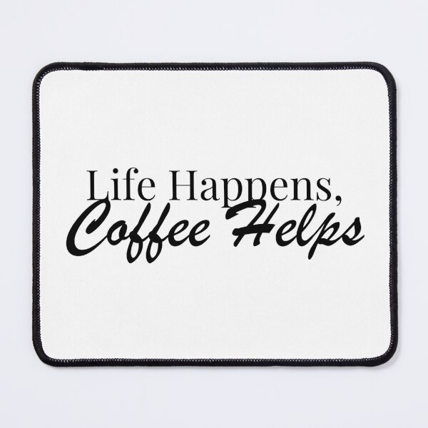 Item preview, Life Happens, Coffee Helps designed and sold by SLIMK8.