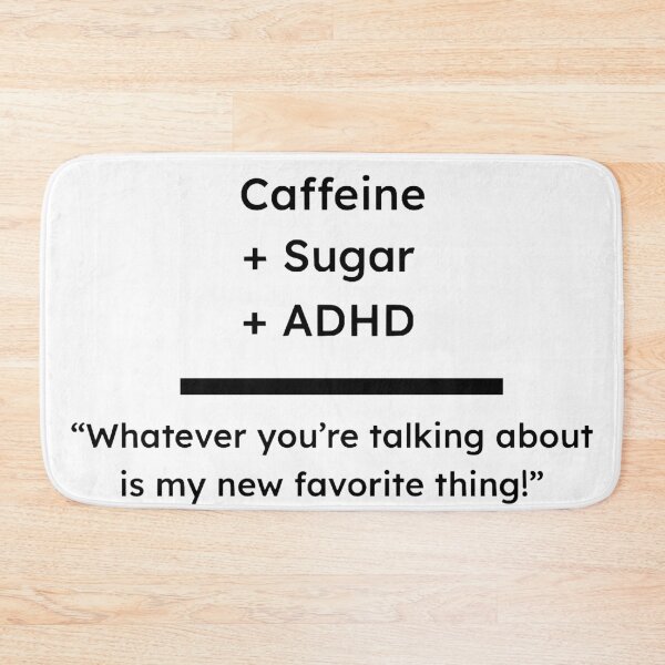 Item preview, Caffeine + Sugar + ADHD designed and sold by OL-RW.