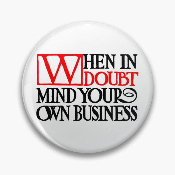 Item preview, Elbert Hubbard Roycroft Motto Mind Your Own Business designed and sold by Pixelchicken.