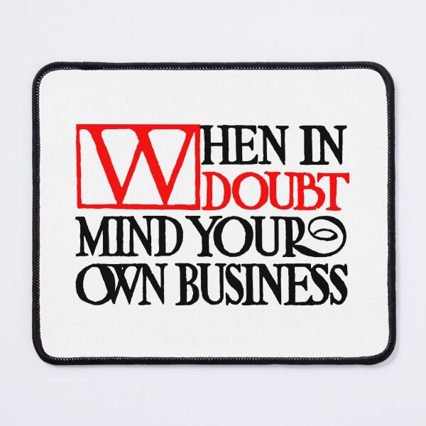 Item preview, Elbert Hubbard Roycroft Motto Mind Your Own Business designed and sold by Pixelchicken.