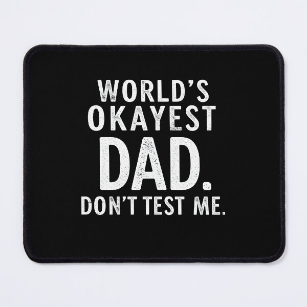 Item preview, Father's Day World’s Okayest Dad Don’t Test Me designed and sold by HeadTurningArt.