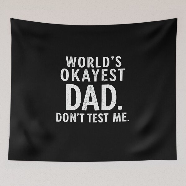 Item preview, Father's Day World’s Okayest Dad Don’t Test Me designed and sold by HeadTurningArt.